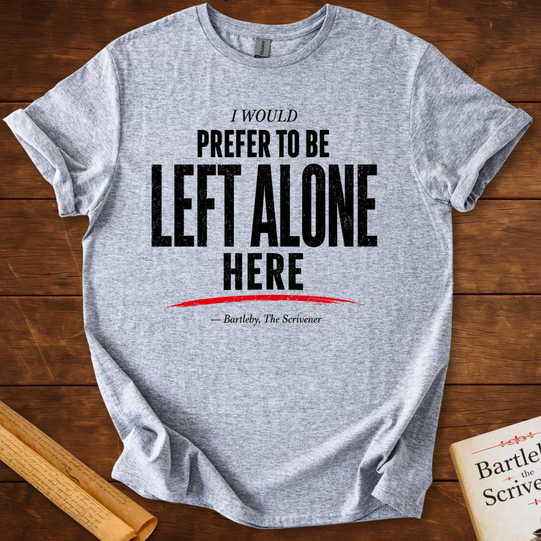 I Would Prefer to Be Left Alone T-Shirt – Herman Melville Bartleby, the Scrivener Literary Quote Tee