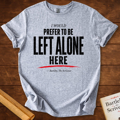 I Would Prefer to Be Left Alone T-Shirt – Herman Melville Bartleby, the Scrivener Literary Quote Tee
