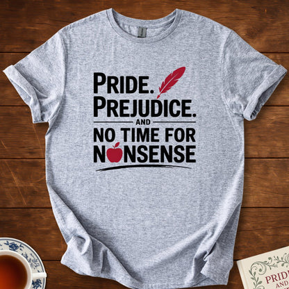 Pride. Prejudice. and no Time for Nonsense T-Shirt Sport Grey