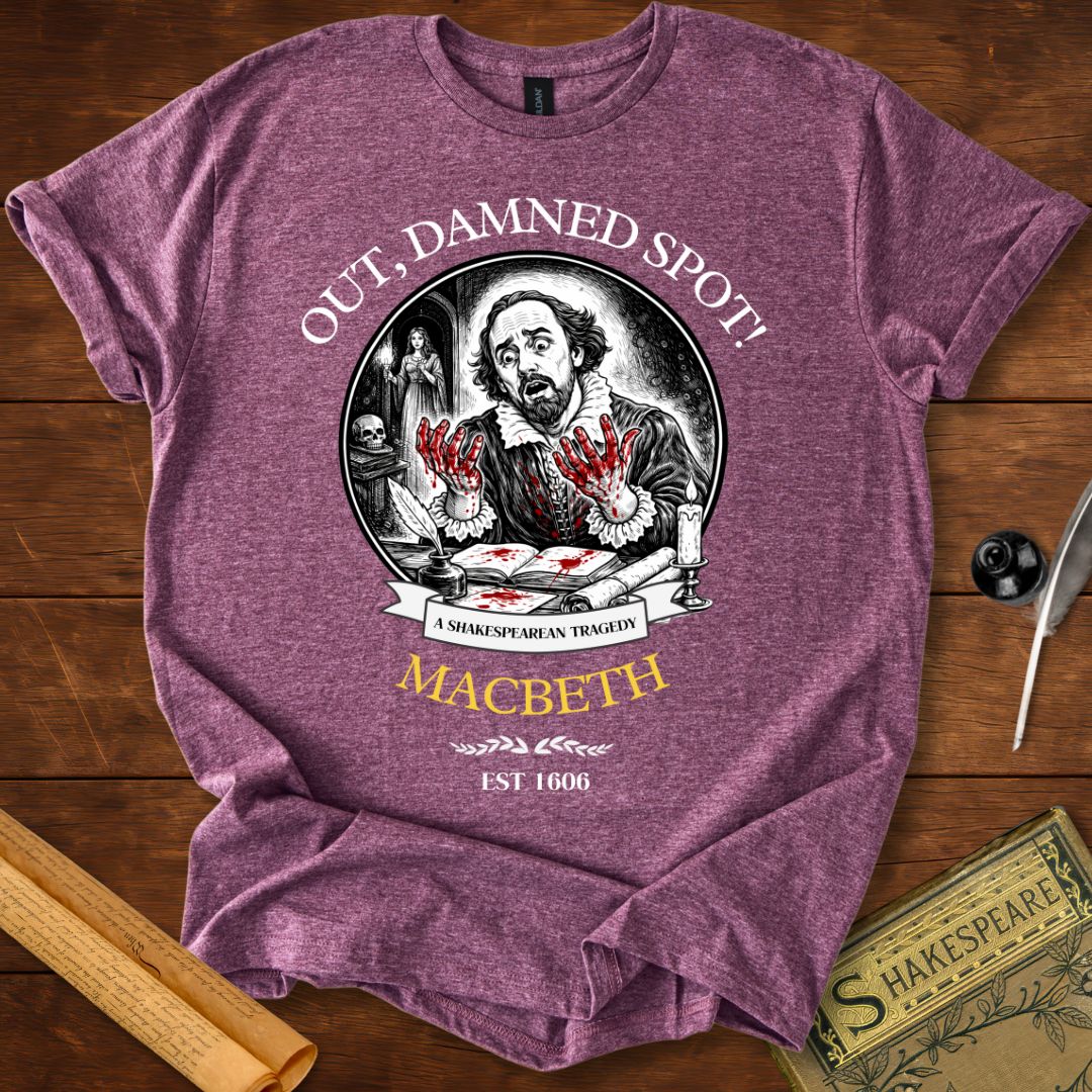 Out Damned Spot Funny Macbeth Shakespeare T-Shirt Heather Maroon