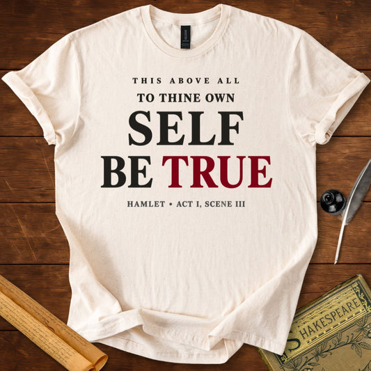 To Thine Own Self Be True T-Shirt – Hamlet Shakespeare Quote Tee
