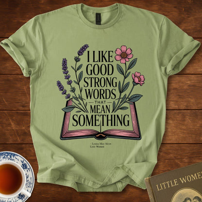 Good Strong Words That Mean Something – Little Women Botanical Tee T-Shirt Sage