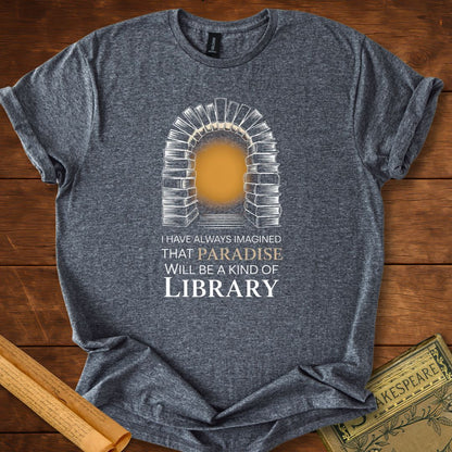 Paradise will be a kind of Library T-Shirt