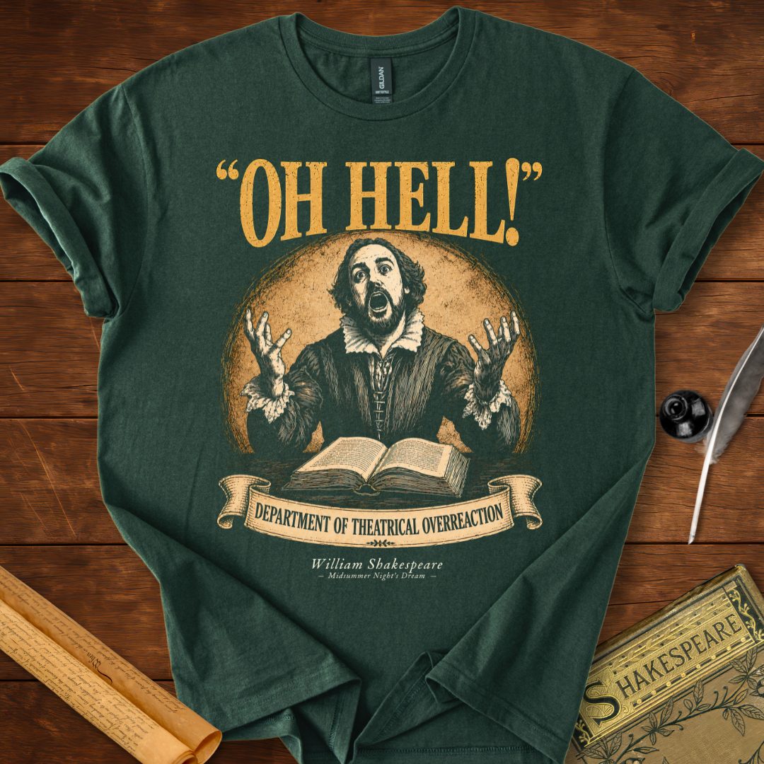 "Oh Hell!" – Department of Theatrical Overreaction Shakespeare T-Shirt