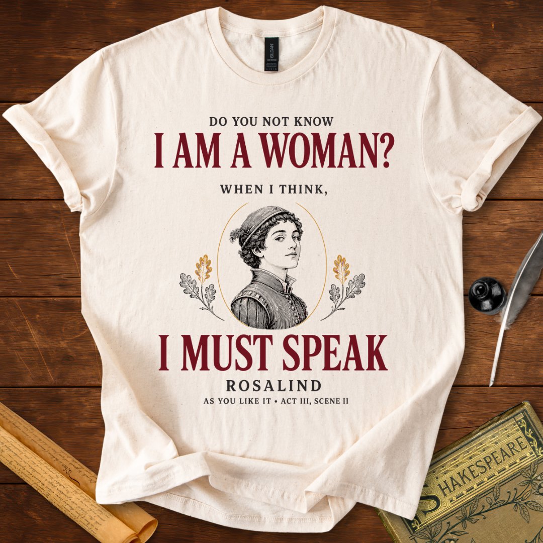 I Am a Woman, I Must Speak T-Shirt – Rosalind Shakespeare Tee