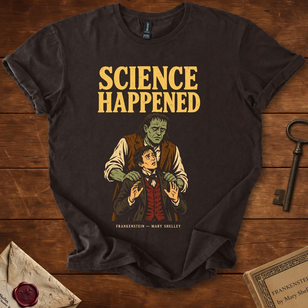 Science Happened — Frankenstein Mary Shelley T-Shirt