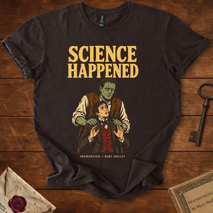 Science Happened — Frankenstein Mary Shelley T-Shirt