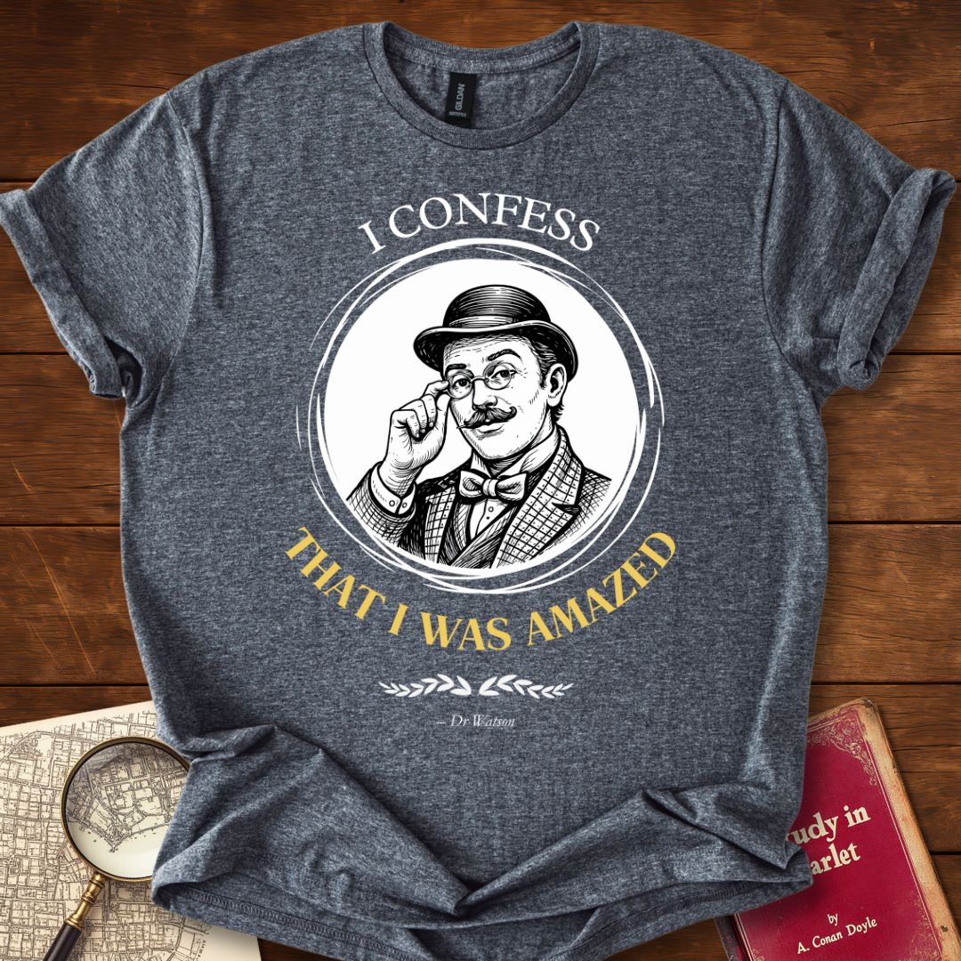 I Confess That I Was Amazed : Dr Watson — Sherlock Holmes T-Shirt