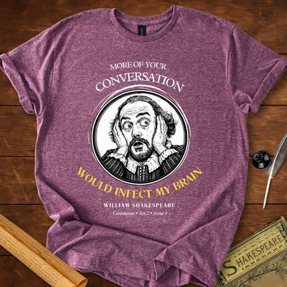 More of Your Conversation Shakespeare T-Shirt
