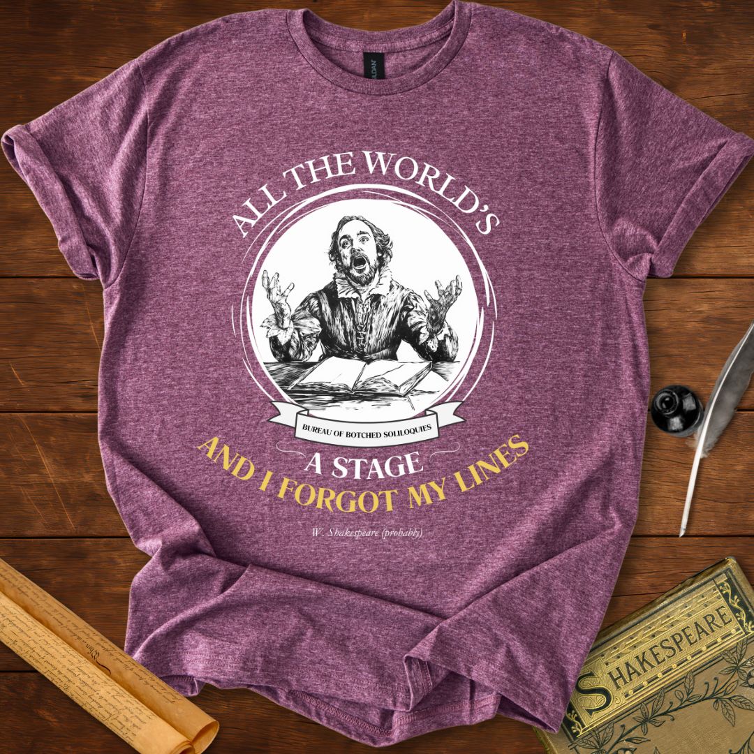 All The World's A Stage and I Forgot My Lines Shakespeare T-Shirt
