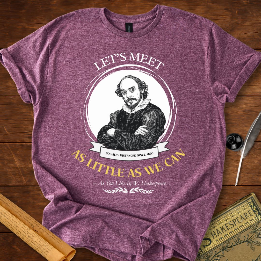Let's Meet as Little as We Can Shakespeare T-shirt
