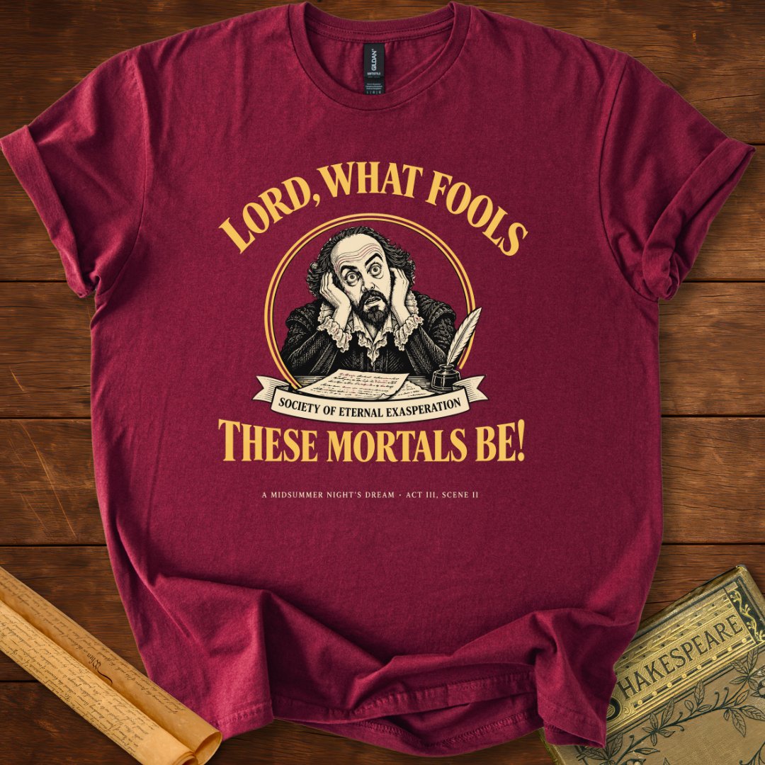 Lord, What Fools These Mortals Be Shakespeare T-Shirt