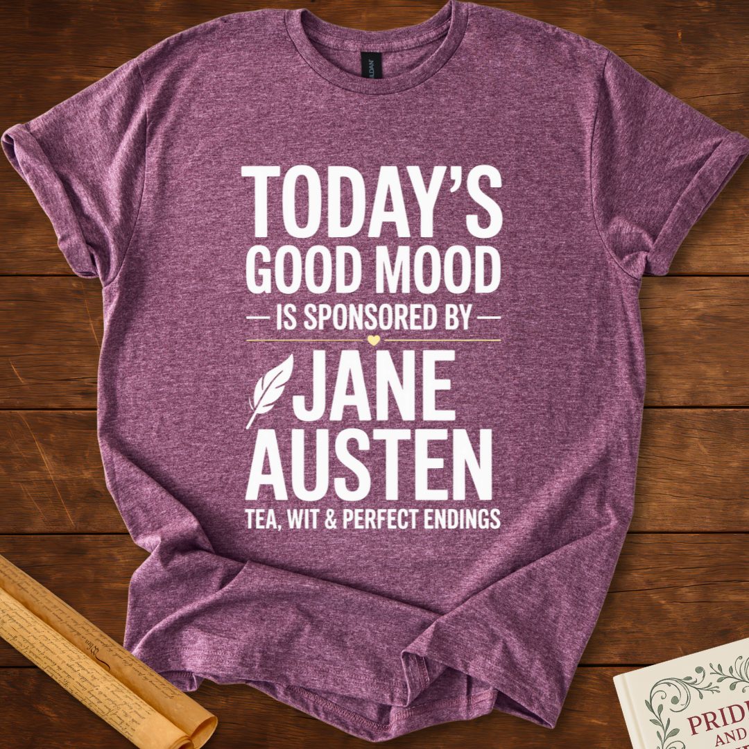Todays Good Mood is Sponsored by Jane Austen T-Shirt