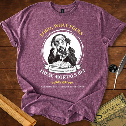Lord, what fools these mortals be! Shakespeare T-Shirt