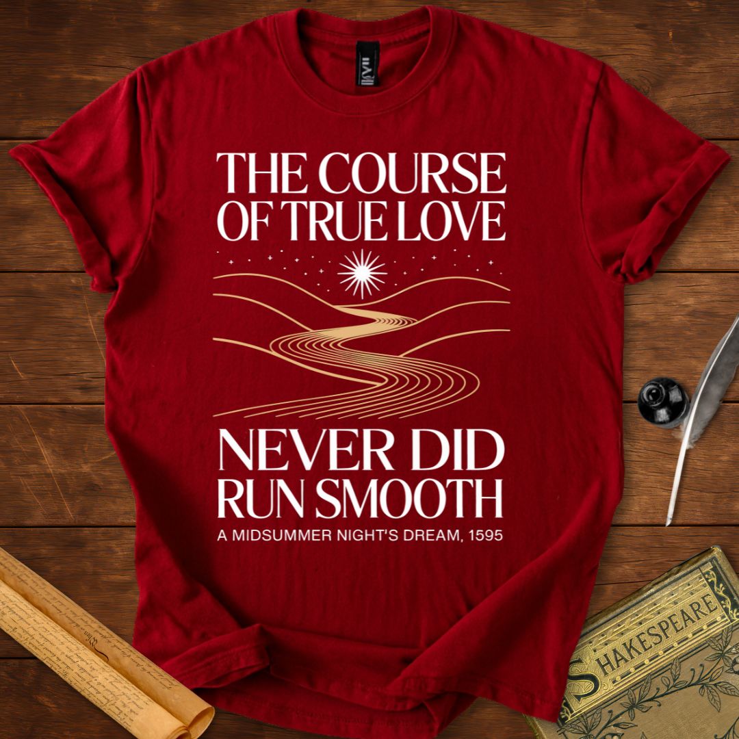 The Course of True Love Never Did Run Smooth Shakespeare T-Shirt