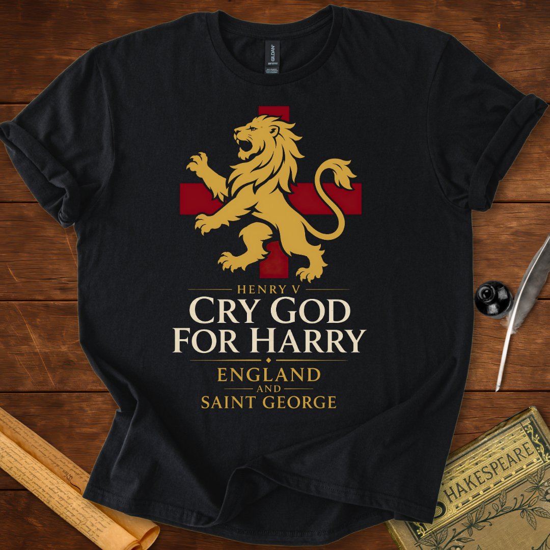Cry God for Harry, England and Saint George – Henry V Shakespeare T-Shirt