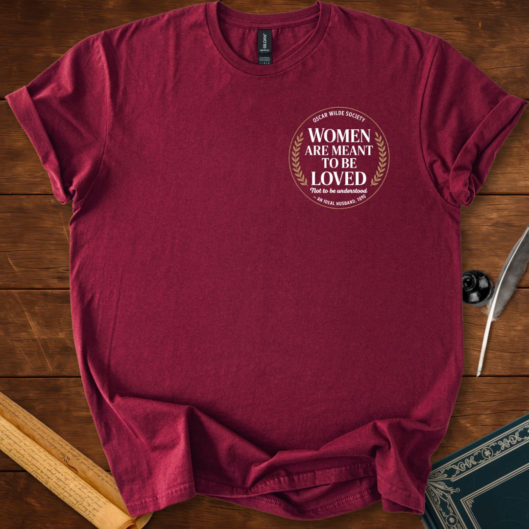 Women are meant to be loved; Oscar Wilde T-Shirt