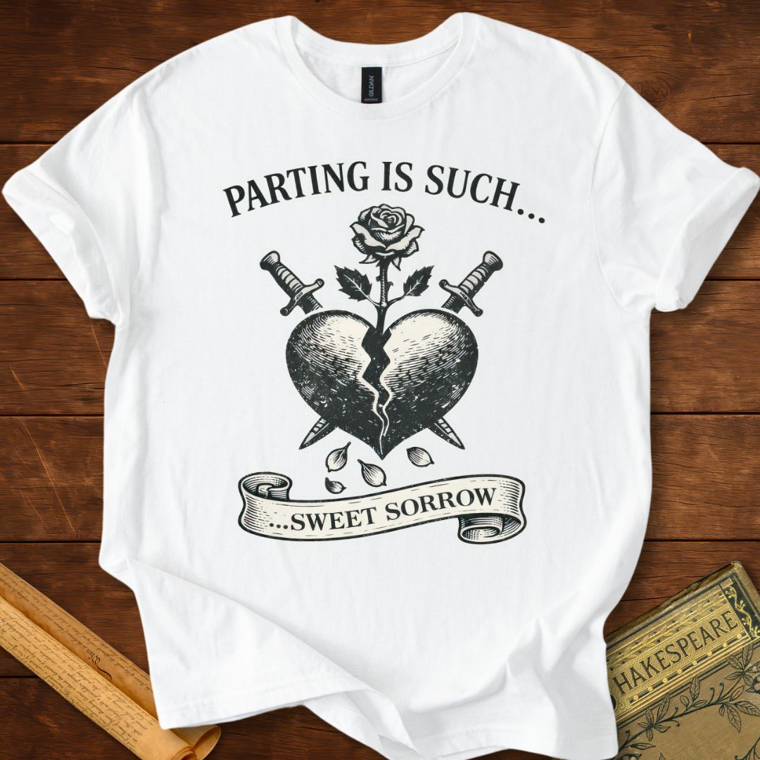 Parting is Such Sweet Sorrow - Romeo & Juliet Shakespeare T-Shirt