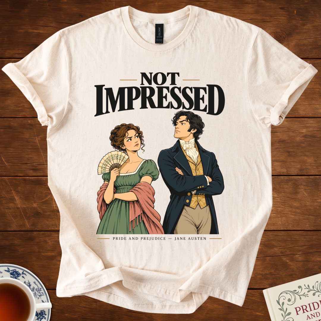 Not Impressed — Pride and Prejudice Jane Austen T-Shirt