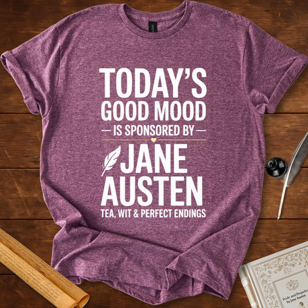 Todays Good Mood is Sponsored by Jane Austen T-Shirt