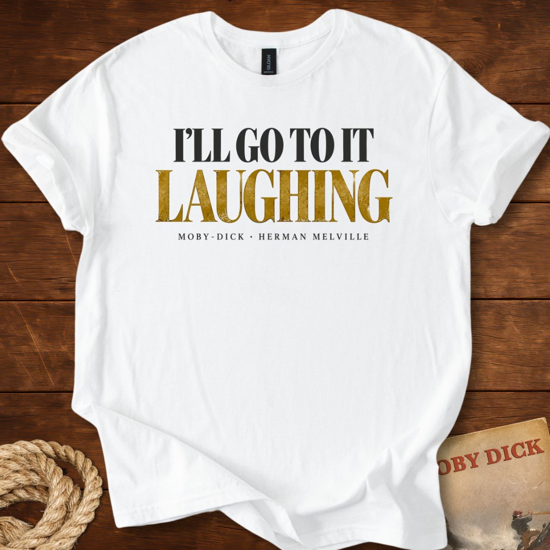 I’ll Go to It Laughing — Moby-Dick T-Shirt White