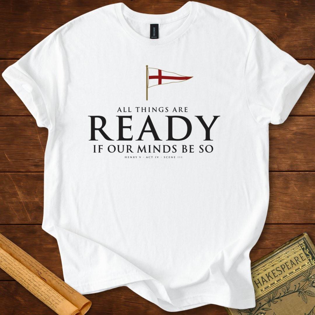 All Things Are Ready — Henry V Shakespeare T-Shirt