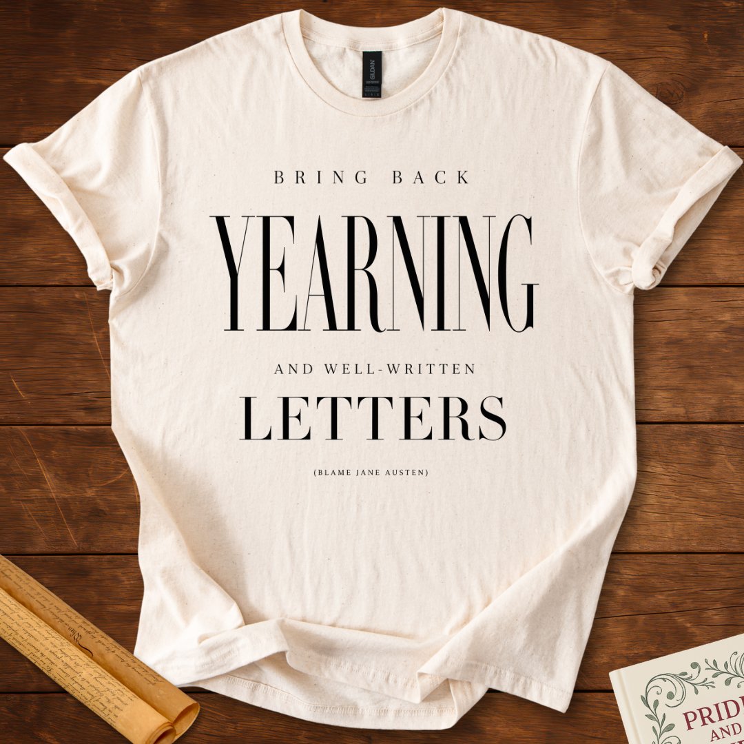 Bring Back Yearning and Well-Written Letters Jane Austen T-Shirt. Natural