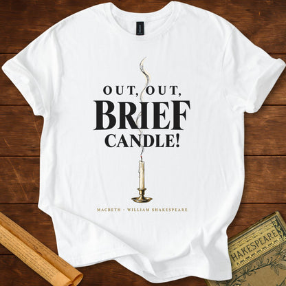 Out, Out, Brief Candle! — Macbeth Shakespeare T-Shirt