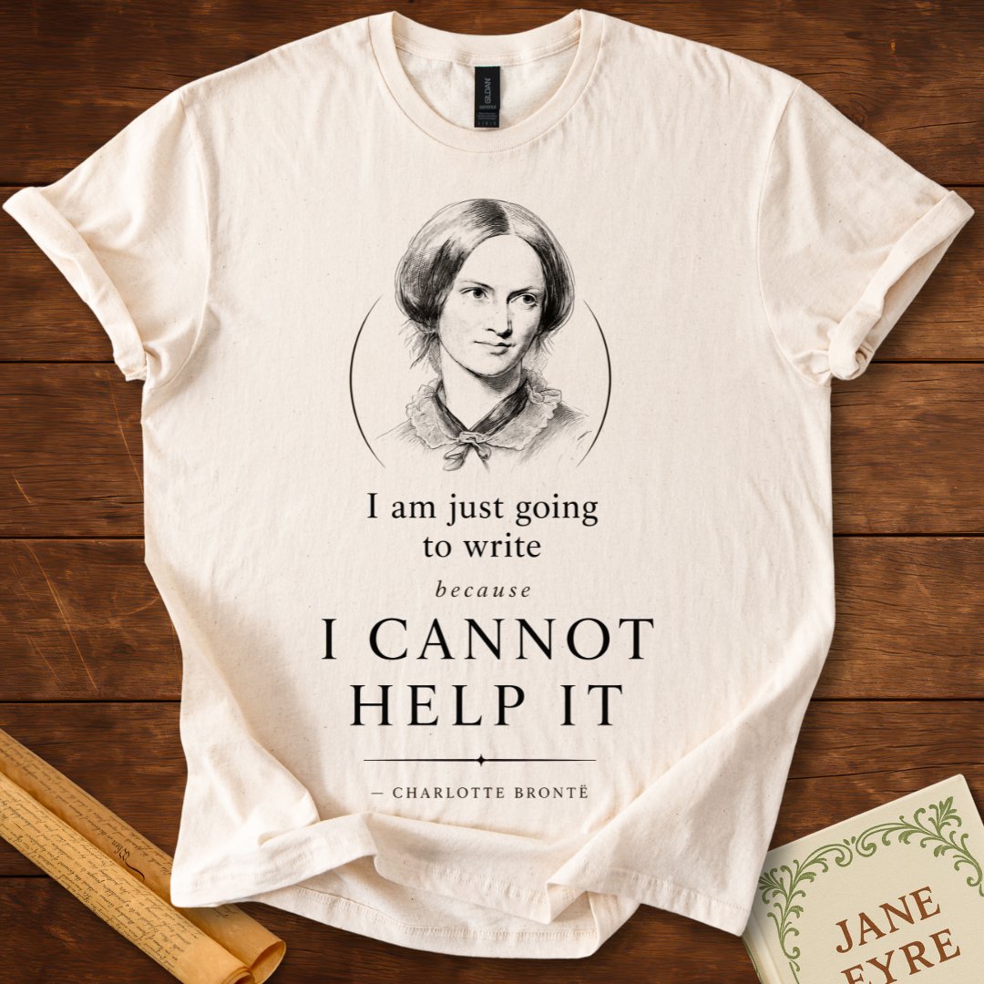 I Cannot Help It – Charlotte Brontë Writer's Inspiration T-Shirt Natural