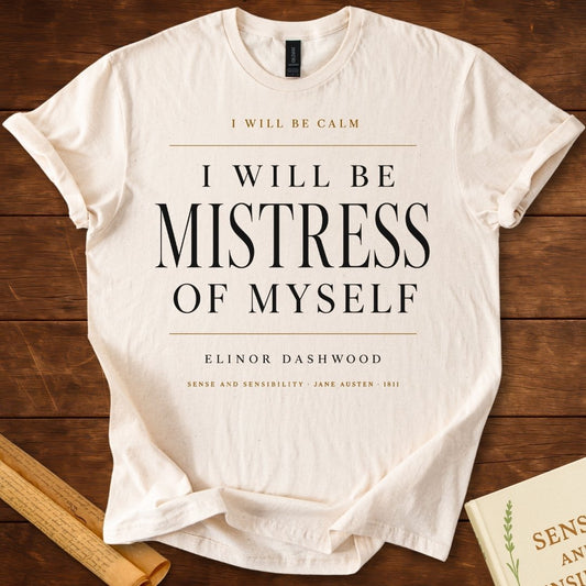 I Will Be Mistress of Myself T-Shirt – Sense and Sensibility