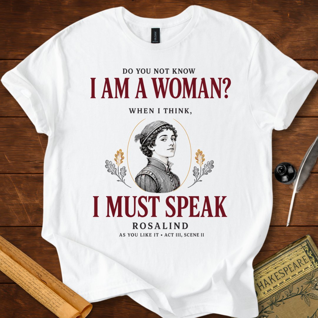 I Am a Woman, I Must Speak T-Shirt – Rosalind Shakespeare Tee