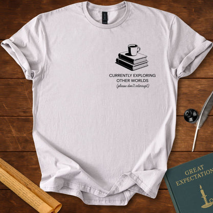 Currently Exploring Other Worlds – Reader Escape T-Shirt
