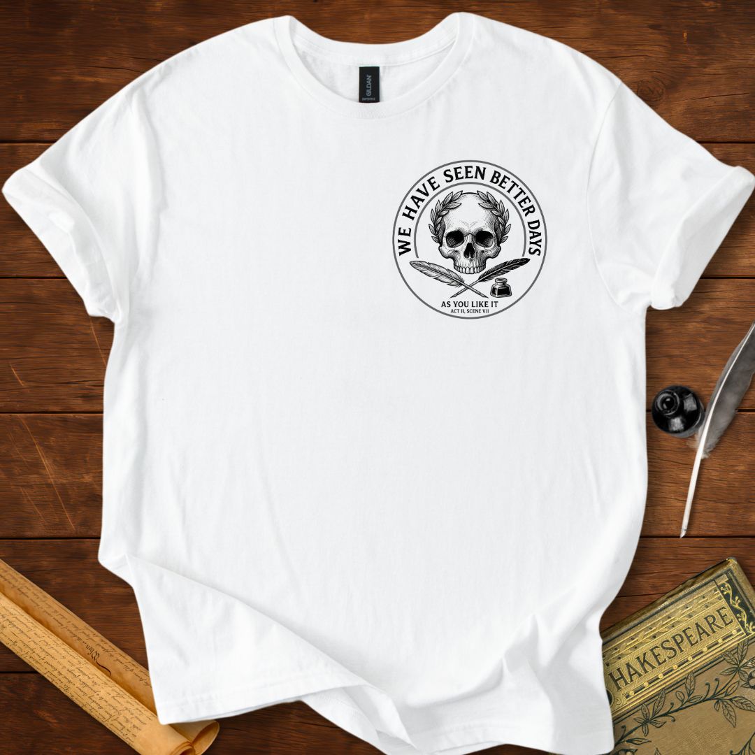 "We Have Seen Better Days" - As you Like It - Shakespeare Insignia Quote T-Shirt White