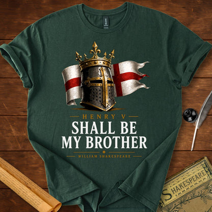 Henry V "Shall Be My Brother" Shakespeare St. Crispin's Day Speech Literary T-Shirt Forest Green