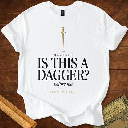 Is This a Dagger? — Macbeth Shakespeare T-Shirt White