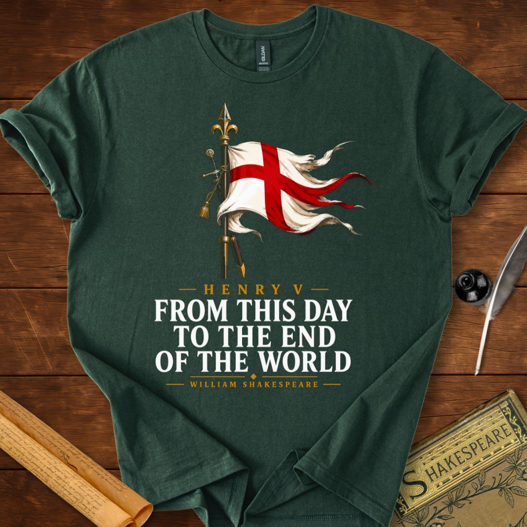 From This Day to the End of the World – Henry V Shakespeare T-Shirt