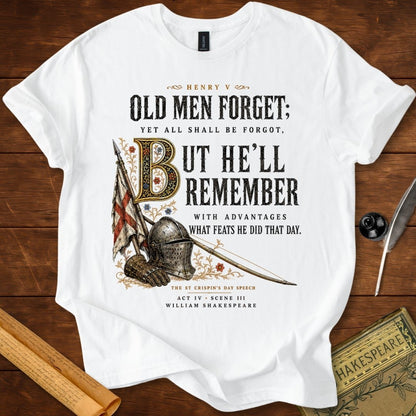 Old Men Forget, But He’ll Remember | Shakespeare’s Henry V T-Shirt