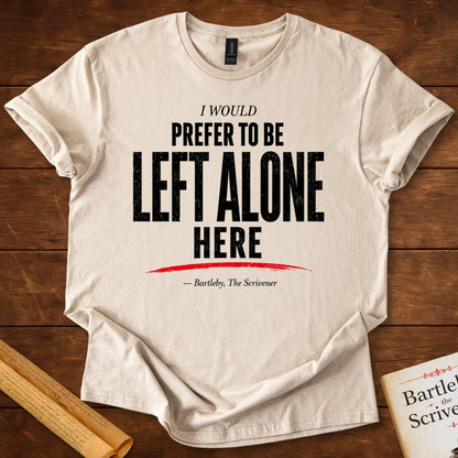I Would Prefer to Be Left Alone T-Shirt – Herman Melville Bartleby, the Scrivener Literary Quote Tee