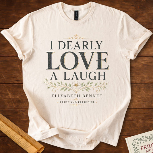 I Dearly Love a Laugh – Elizabeth Bennet Literary Quote T-Shirt