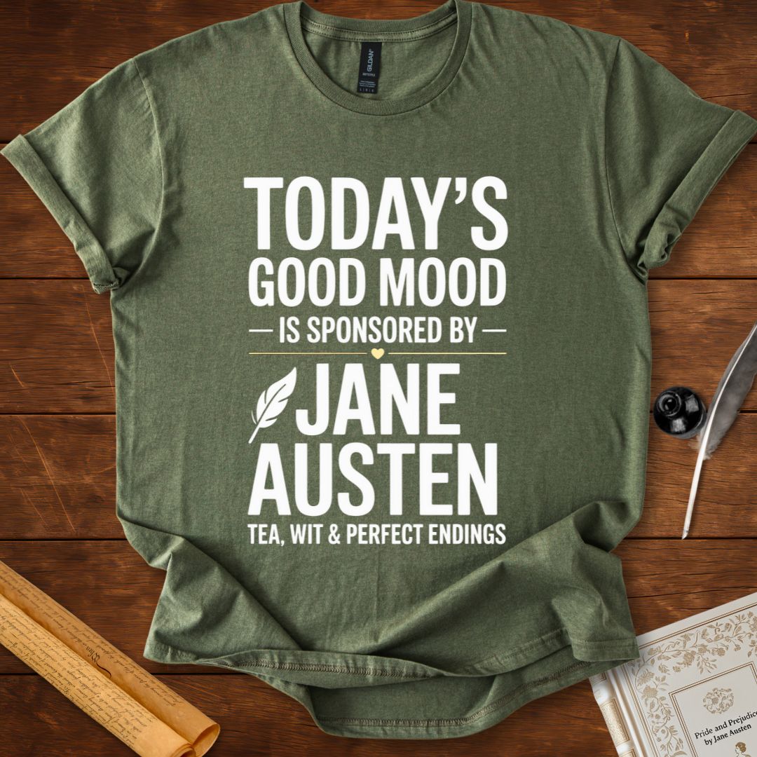 Todays Good Mood is Sponsored by Jane Austen T-Shirt