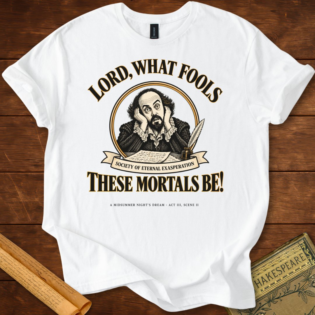 Lord, What Fools These Mortals Be Shakespeare T-Shirt