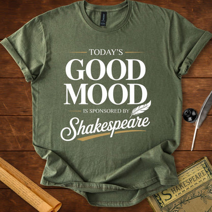Todays Good Mood is Sponsored by Shakespeare T-Shirt