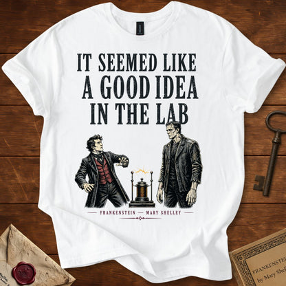 It Seemed Like a Good Idea in the Lab T-Shirt – Frankenstein
