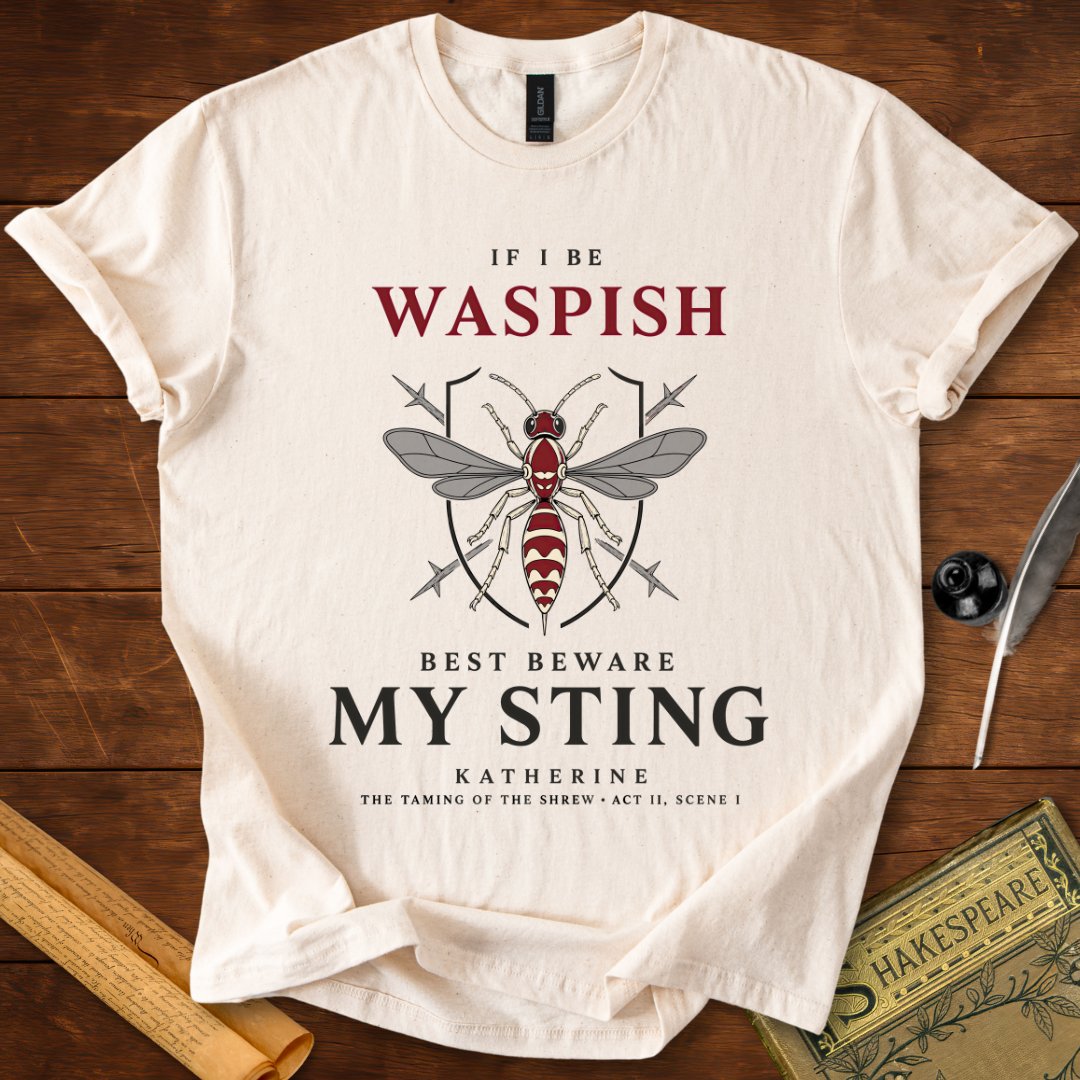If I Be Waspish T-Shirt – Katherine Shakespeare Quote Tee