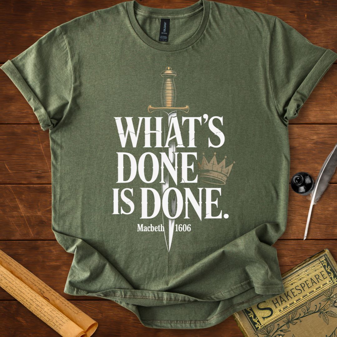 Whats Done Is Done Macbeth Shakespeare T-Shirt
