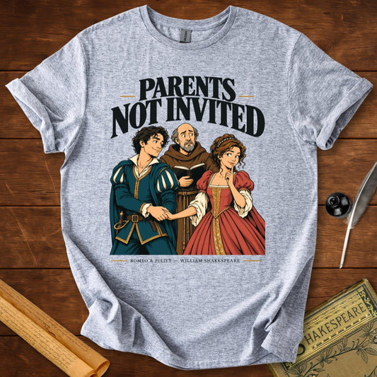 Parents Not Invited — Romeo and Juliet Shakespeare T-Shirt