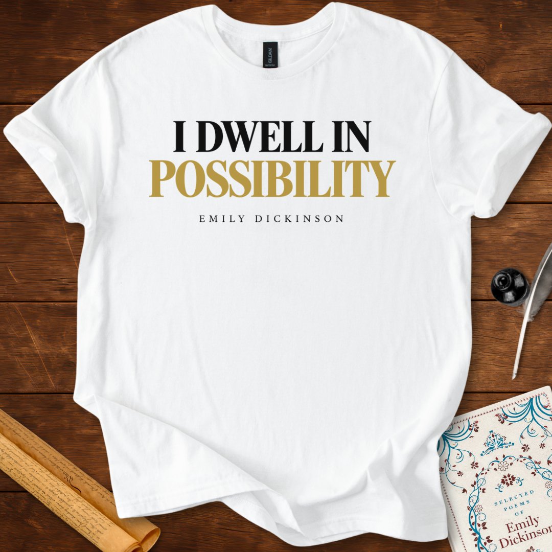 I Dwell in Possibility — Emily Dickinson T-Shirt