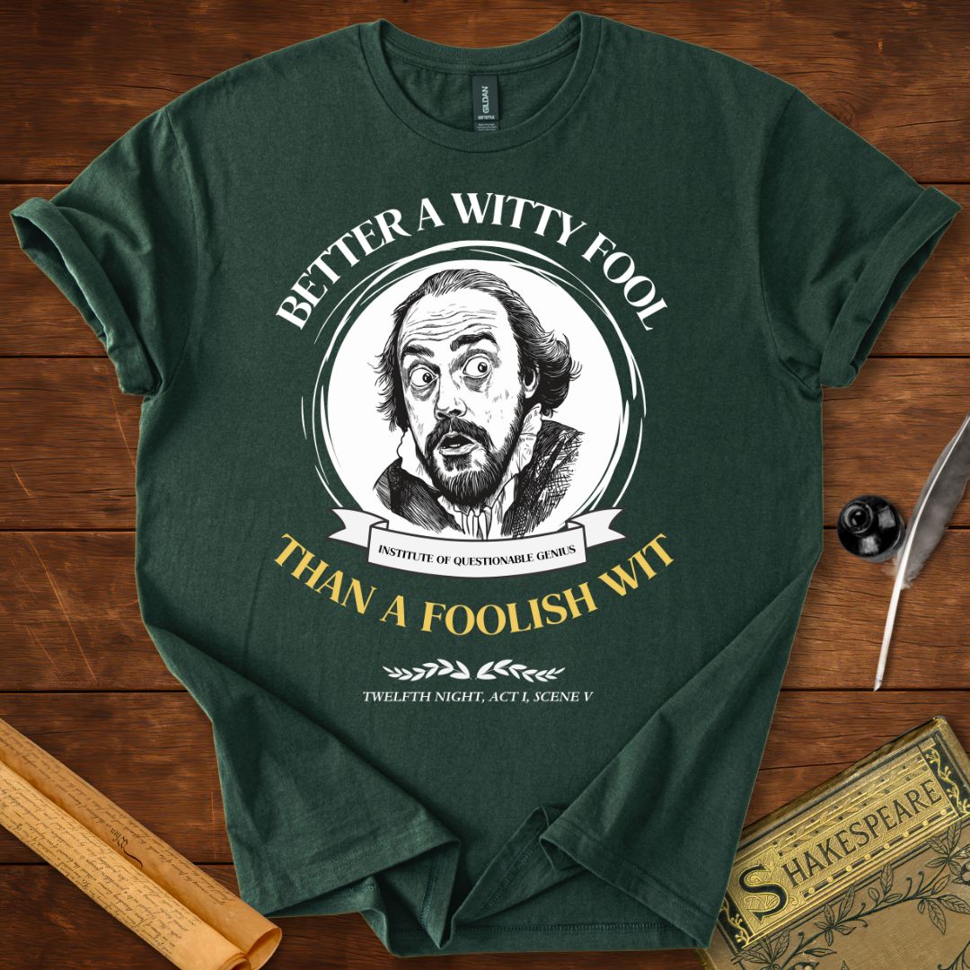 Better a Witty Fool than Foolish Wit – Shakespeare T-Shirt