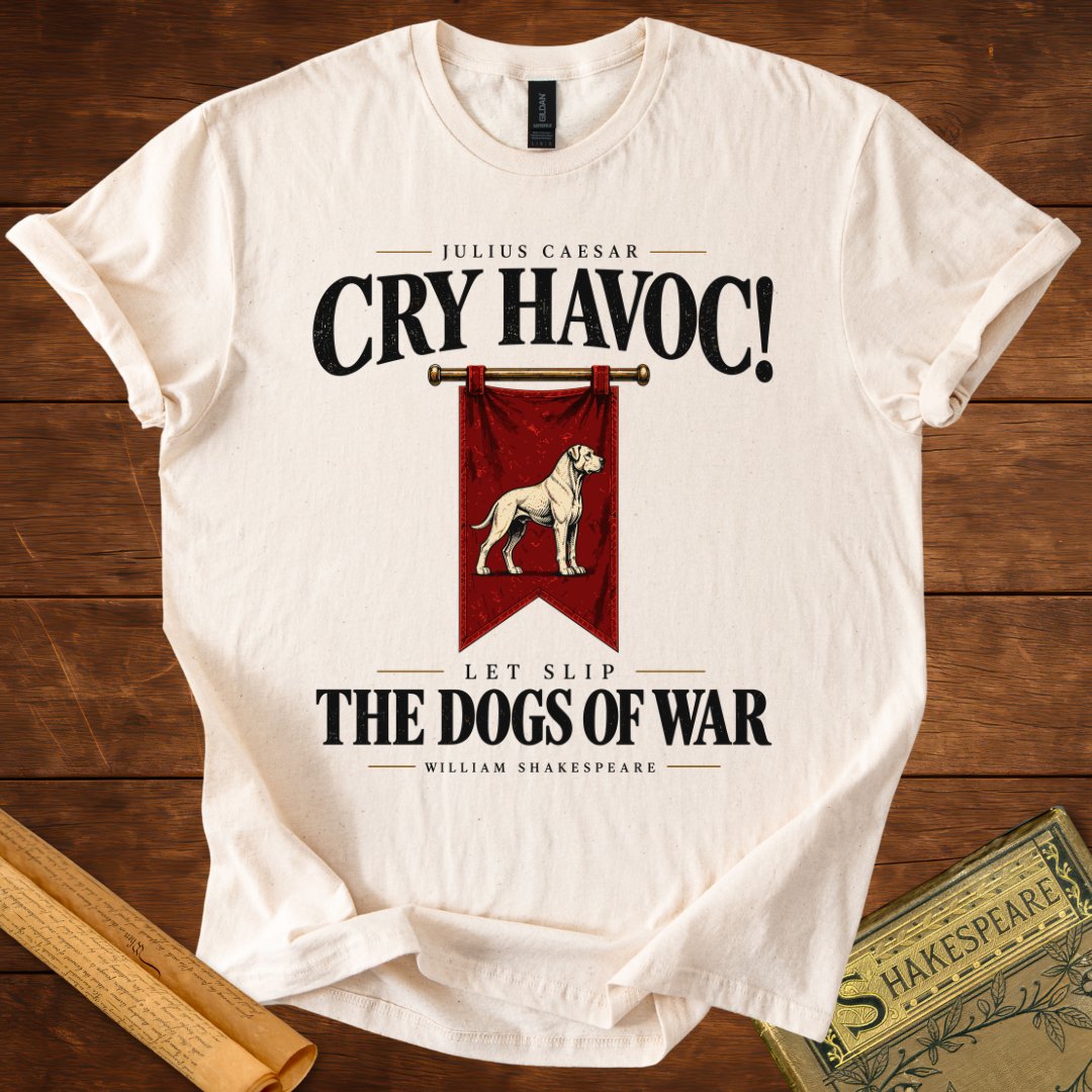 Cry Havoc! Let Slip the Dogs of War — Julius Caesar T-Shirt