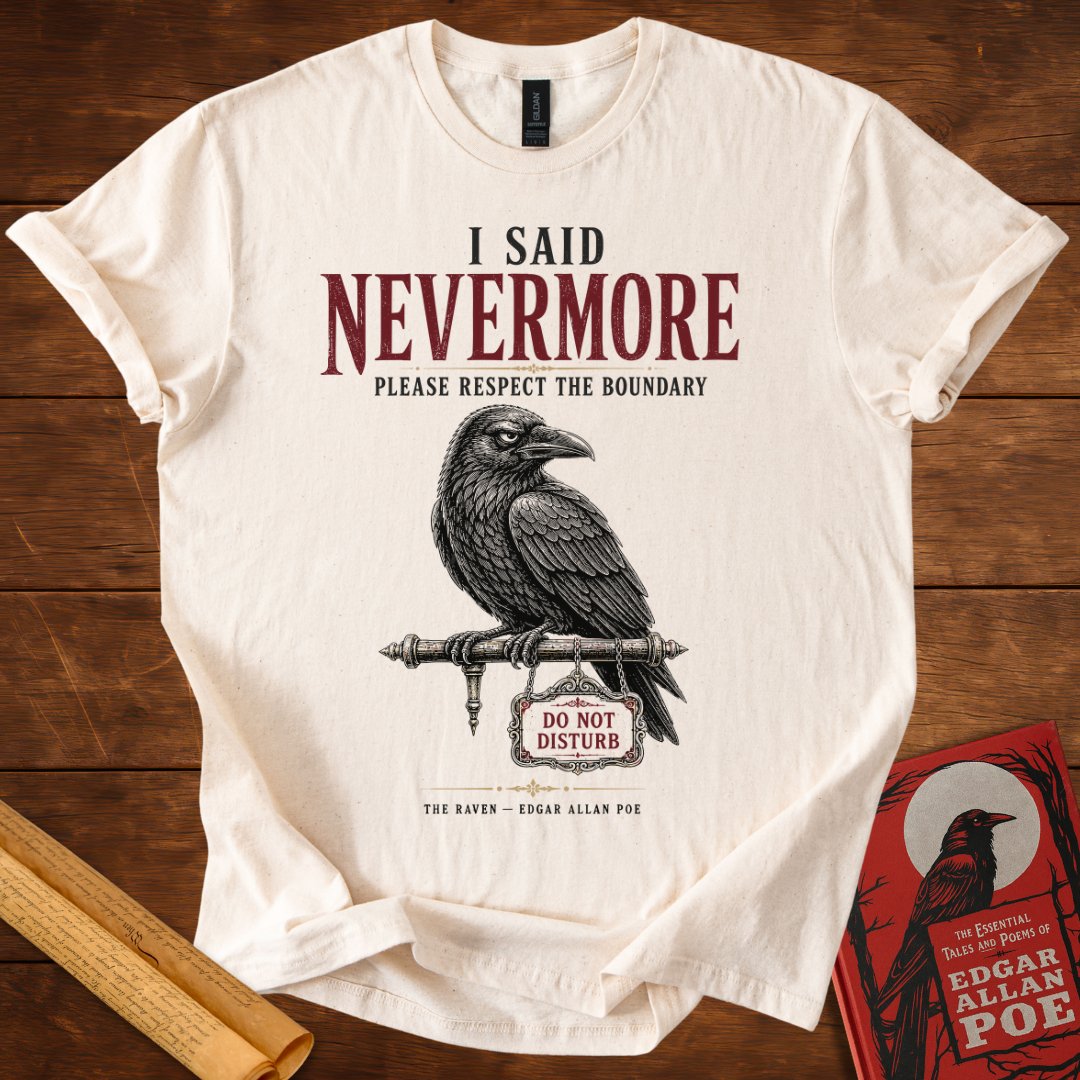 I Said Nevermore T-Shirt – Edgar Allan Poe’s The Raven